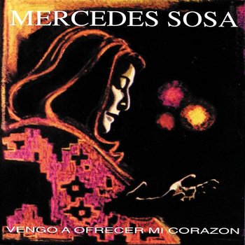 Vengo a Ofrecer Mi Corazón - Mercedes Sosa
