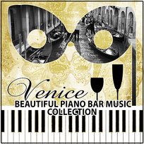 Venice Beautiful Piano Bar Collection: Piano Jazz Ambient Music, Italian Cocktail Party & Drinking Songs, Romantic Dinner for Two, Magic Moments with Candle Light, Romantic Guitar & Sax Italian Romantic Piano Jazz Academy