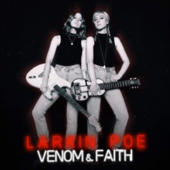 Venom & Faith - Larkin Poe