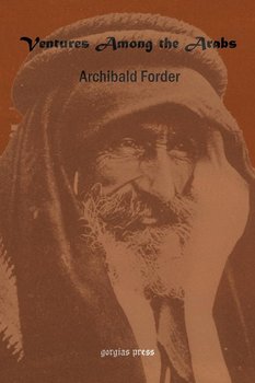 Ventures Among the Arabs in Desert, Tent and Town - Forder Archibald