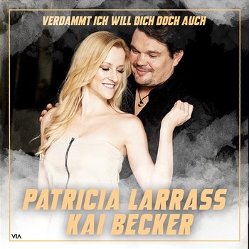 Verdammt ich will dich doch auch - Patricia Larrass, Kai Becker