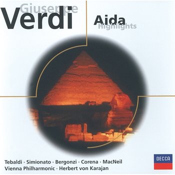 Verdi: Aida (highlights) - Renata Tebaldi, Giulietta Simionato, Carlo Bergonzi, Cornell Macneil, Fernando Corena, Wiener Philharmoniker, Herbert Von Karajan