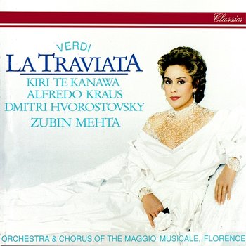 Verdi: La traviata - Zubin Mehta, Kiri Te Kanawa, Alfredo Kraus, Dmitri Hvorostovsky, Coro Del Maggio Musicale Fiorentino, Orchestra del Maggio Musicale Fiorentino