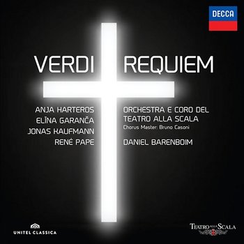 Verdi: Requiem - Anja Harteros, Elīna Garanča, Jonas Kaufmann, René Pape, Coro Del Teatro Alla Scala Di Milano, Orchestra del Teatro alla Scala di Milano, Daniel Barenboim