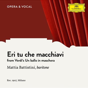 Verdi: Un ballo in maschera: Eri tu che macchiavi - Mattia Battistini, unknown orchestra