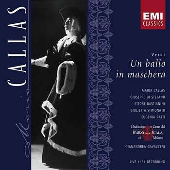 Verdi : Un ballo in maschera - Maria Callas, Orchestra del Teatro alla Scala di Milano, Gianandrea Gavazzeni