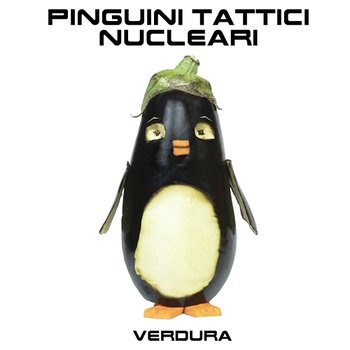 Verdura - Pinguini Tattici Nucleari
