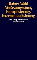 Verfassungsstaat, Europäisierung, Internationalisierung - Wahl Rainer