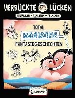 Verrückte Lücken - Total magische Fantasiegeschichten - Schumacher Jens