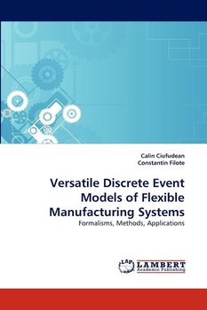 Versatile Discrete Event Models of Flexible Manufacturing Systems - Ciufudean Calin