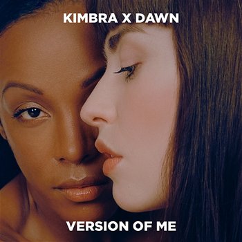 Version of Me - Kimbra x Dawn Richard