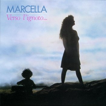 Verso l'ignoto - Marcella Bella