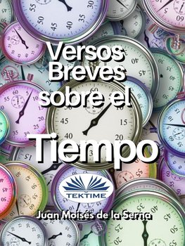 Versos Breves Sobre El Tiempo - Juan Moises de la Serna