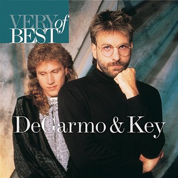 Very Best Of Degarmo & Key - DeGarmo & Key