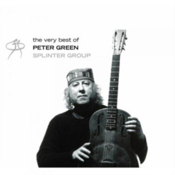 Very Best Of Peter Green Splinter group - Green Peter Splinter Group