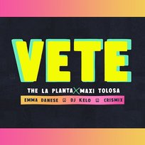 Vete The La Planta, Emma Danese feat. Crismix, Maxi Tolosa, Dj Kelo