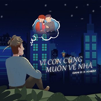 Vì Con Cũng Muốn Về Nhà - Dani D & Khiem