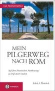 Via Francigena  Mein Pilgerweg nach Rom - Weinlich Edith A.