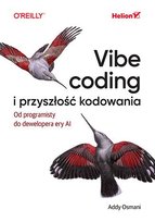 Vibe coding i przyszłość kodowania. Od programisty do dewelopera ery AI - ebook PDF Addy Osmani