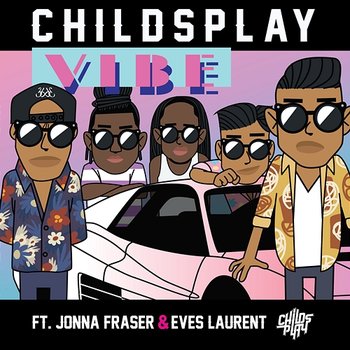 Vibe - ChildsPlay & Jonna Fraser & Eves Laurent