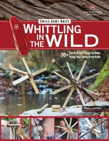 Victorinox Swiss Army Knife Whittling in the Wild: 30+ Fun & Useful Things to Make Using Your Swiss Felix Immler