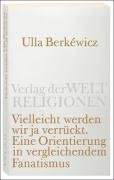 Vielleicht werden wir ja verrückt - Berkewicz Ulla