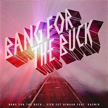 Vien sut himaan - Bang For The Buck feat. Kasmir