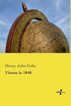 Vienna in 1848 - Coke Henry John