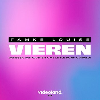 Vieren - Famke Louise feat. My Little Puny, Vanessa van Cartier, Vivaldi
