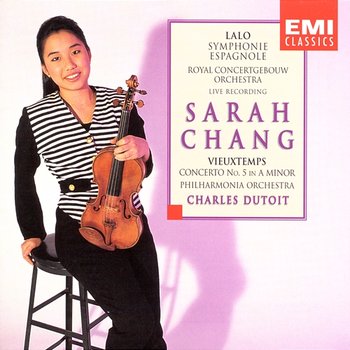 Vieuxtemps/Lalo Violin Concertos - Sarah Chang, Philharmonia Orchestra, Charles Dutoit, Royal Concertgebouw Orchestra