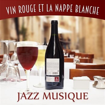 Vin rouge et la nappe blanche - Jazz musique, Rendez-vous, Restaurant musique, Lounge smooth jazz, Rencontrer des amis, Repas merveilleuse - Paris Restaurant Piano Music Masters