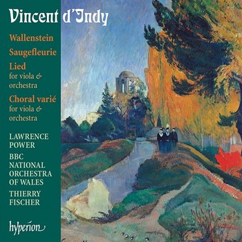 Vincent d'Indy: Wallenstein & Other Orchestral Works - BBC National Orchestra of Wales, Thierry Fischer