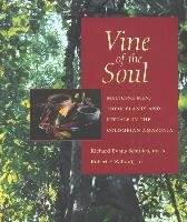Vine of the Soul: Medicine Men, Their Plants and Rituals in the Colombian Amazonia - Schultes Richard Evans, Raffauf Robert F.
