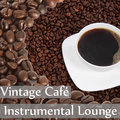 Vintage Café Instrumental Lounge: Best Ambient Smooth Jazz, Positive Vibes, Easy Listening Music, Coffee Break, Restful Relaxation Time, Soft & Slow Jazz Music - Coffee Lounge Collection