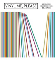 Vinyl Me, Please: 100 Albums You Need in Your Collection Vinyl Me Please