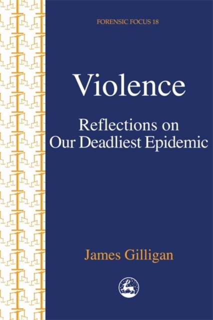 Violence: Reflections On Our Deadliest Epidemic - Gilligan James ...