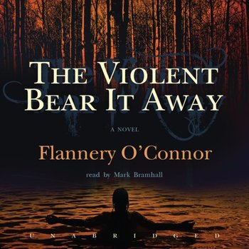 Violent Bear It Away - O'Connor Flannery