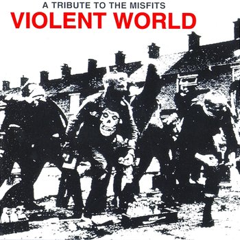 Violent World: A Tribute To The Misfits - Various Artists