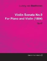Violin Sonata No.9 by Ludwig Van Beethoven for Piano and Violin (1804) Op.47 - Beethoven Ludwig