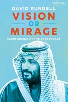 Vision or Mirage: Saudi Arabia at the Crossroads Opracowanie zbiorowe