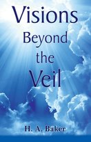 Visions Beyond the Veil Baker H.  A.