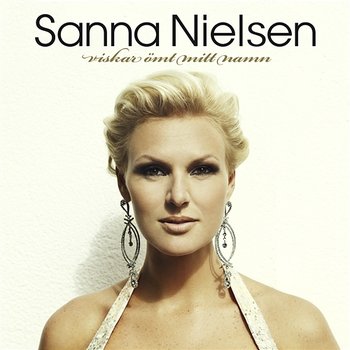 Viskar ömt mitt namn - Sanna Nielsen