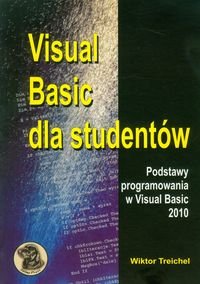 Visual basic dla studentów Podstawy programowania w Visual Basic 2010 - Treichel Wiktor