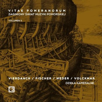 Vitae Pomeranorum: Zaginiony świat muzyki pomorskiej. Volumen II - Consortium Sedinum