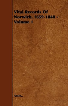Vital Records Of Norwich, 1659-1848 - Volume 1 - Anon.