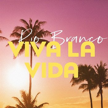 Viva La Vida - Rio Branco