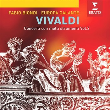 Vivaldi: Concerti per molti strumenti Vol. 2 - Europa Galante, Fabio Biondi