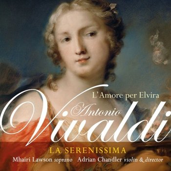 Vivaldi: L'Amore Per Elvira - La Serenissima