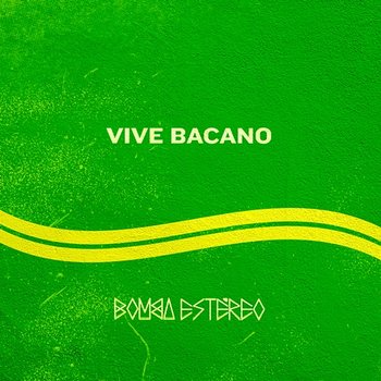 Vive Bacano - Bomba Estéreo