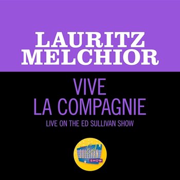 Vive la Compagnie - Lauritz Melchior